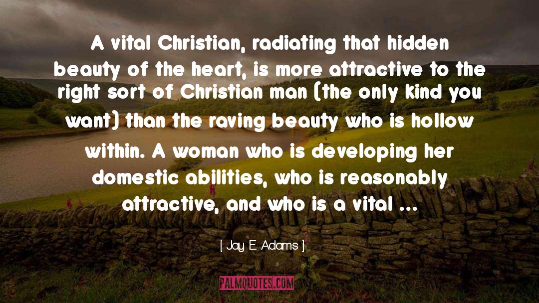 Jay E. Adams Quotes: A vital Christian, radiating that