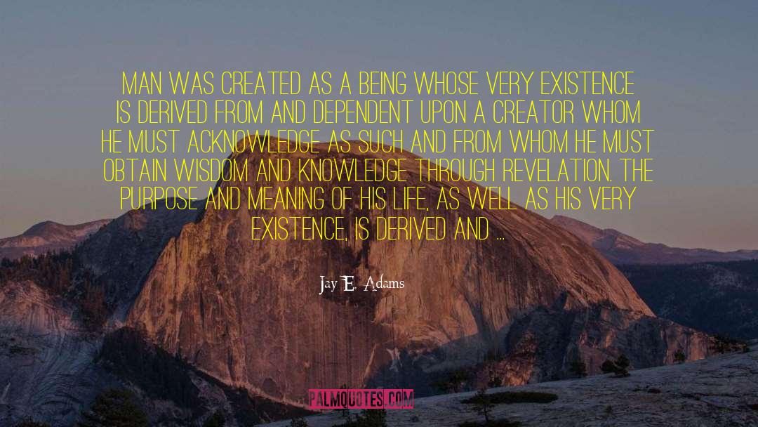 Jay E. Adams Quotes: Man was created as a