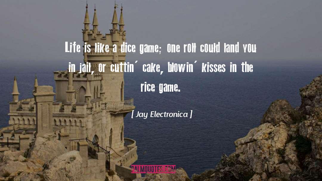 Jay Electronica Quotes: Life is like a dice