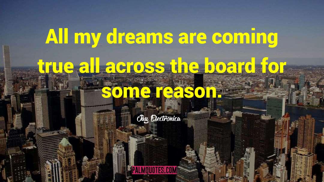 Jay Electronica Quotes: All my dreams are coming
