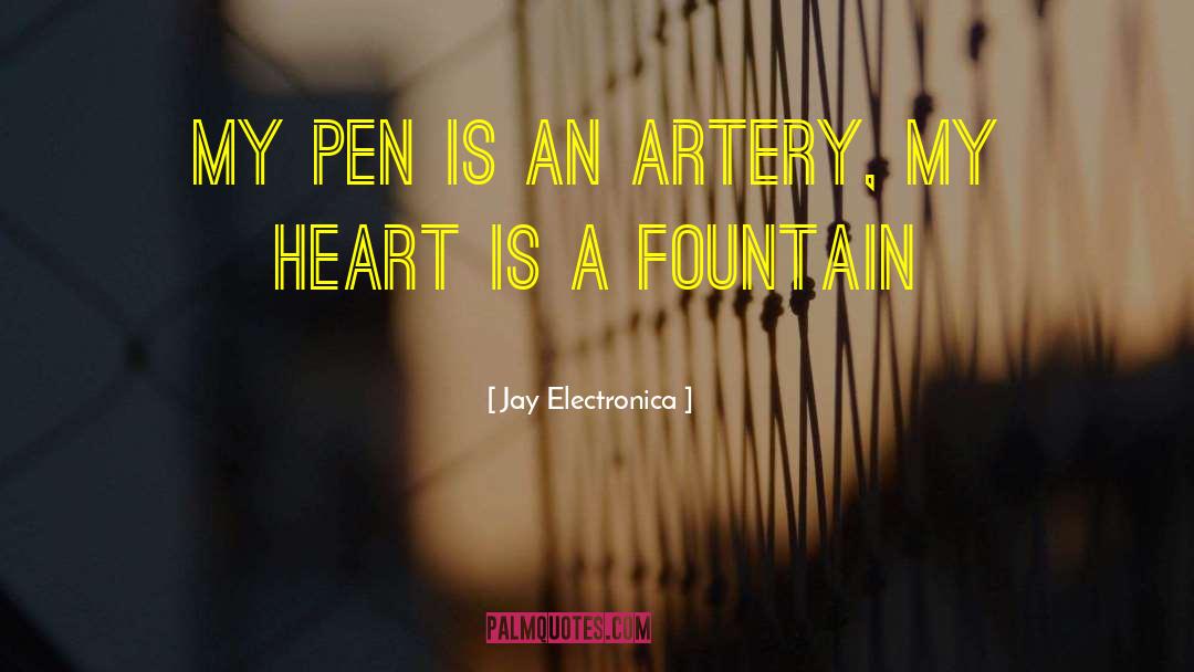 Jay Electronica Quotes: My pen is an artery,