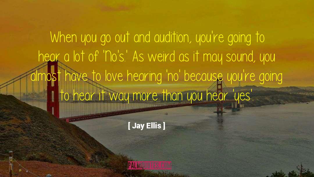 Jay Ellis Quotes: When you go out and