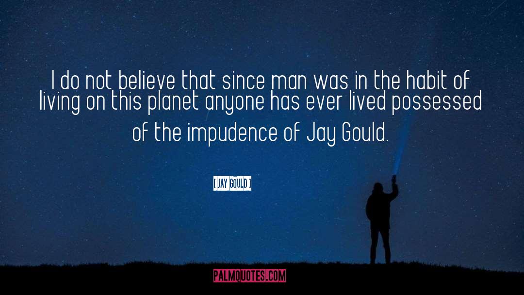 Jay Gould Quotes: I do not believe that