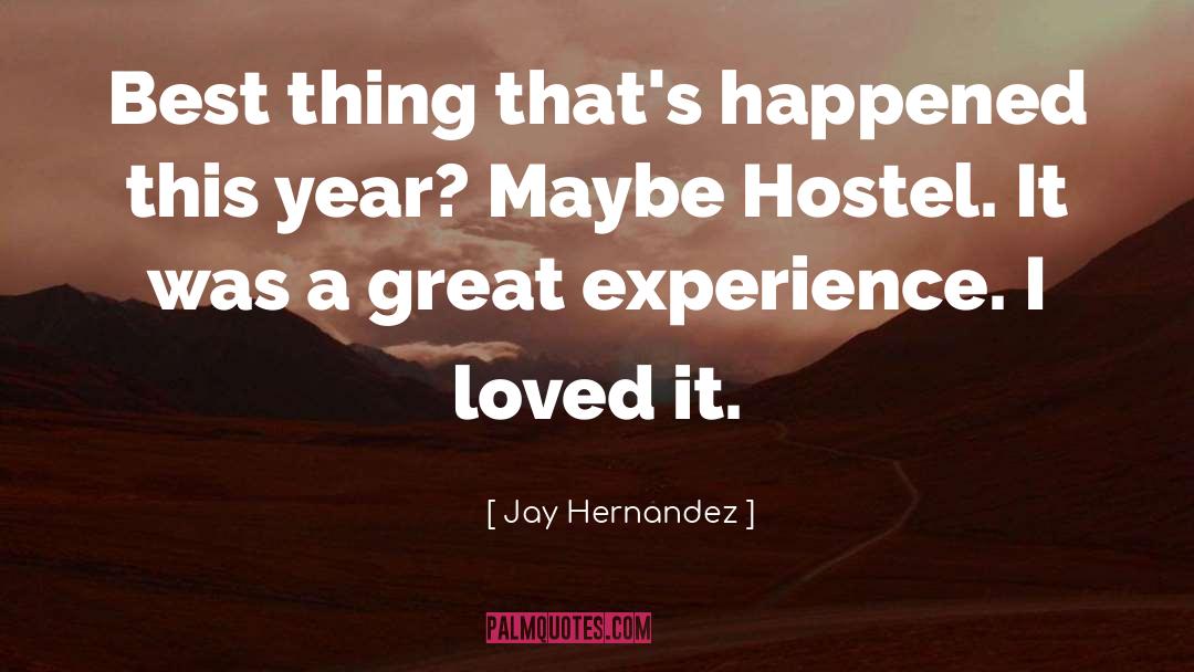 Jay Hernandez Quotes: Best thing that's happened this