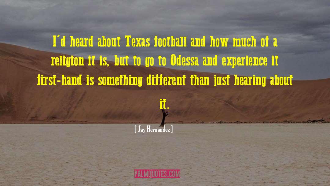 Jay Hernandez Quotes: I'd heard about Texas football