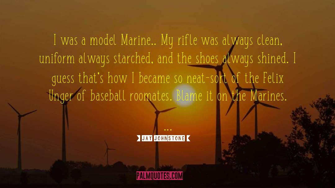 Jay Johnstone Quotes: I was a model Marine..