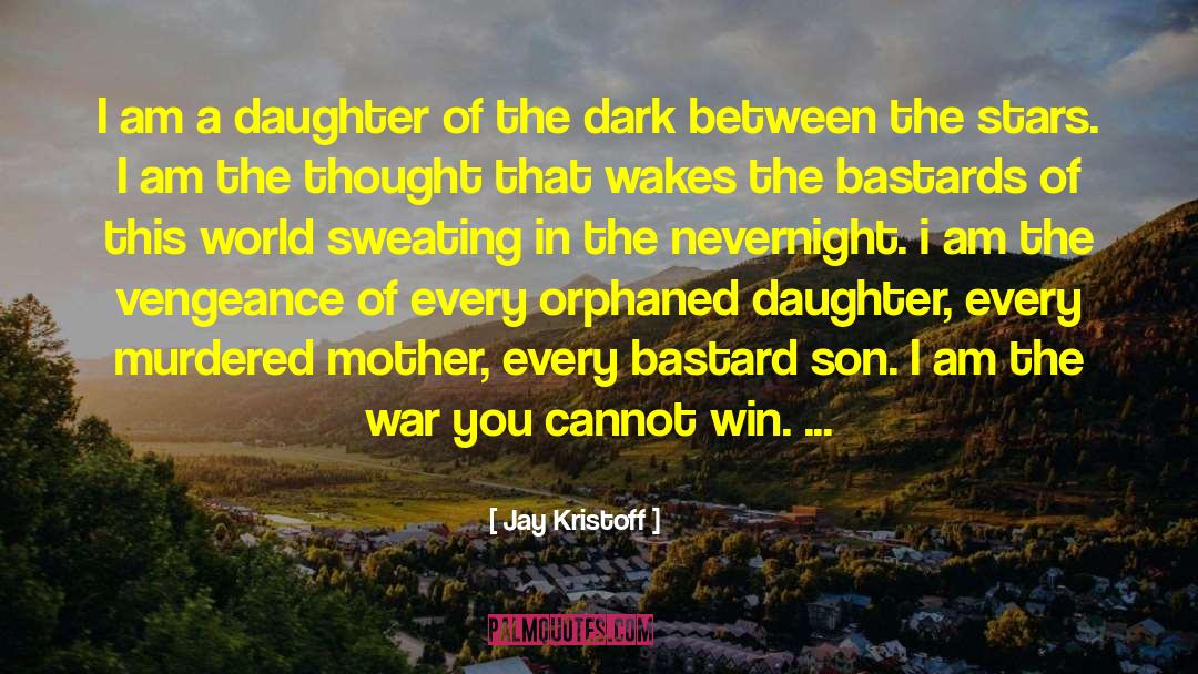 Jay Kristoff Quotes: I am a daughter of