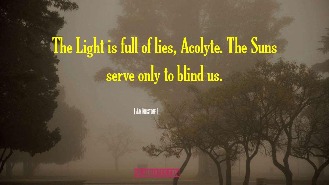 Jay Kristoff Quotes: The Light is full of
