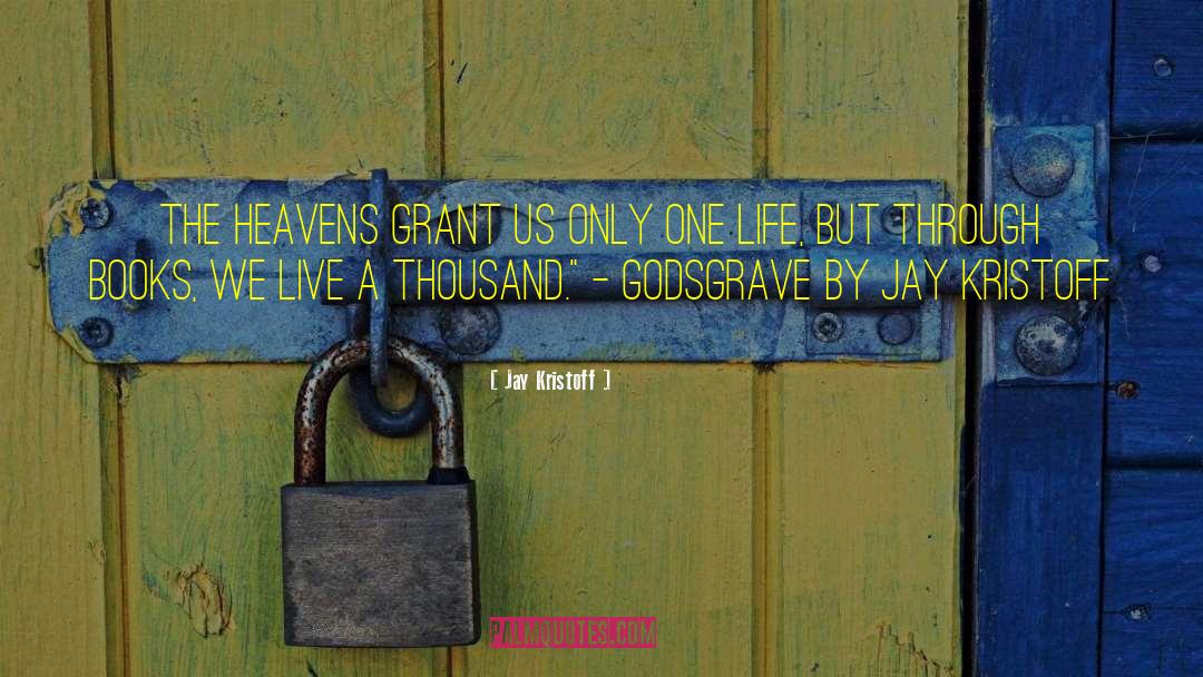 Jay Kristoff Quotes: The heavens grant us only