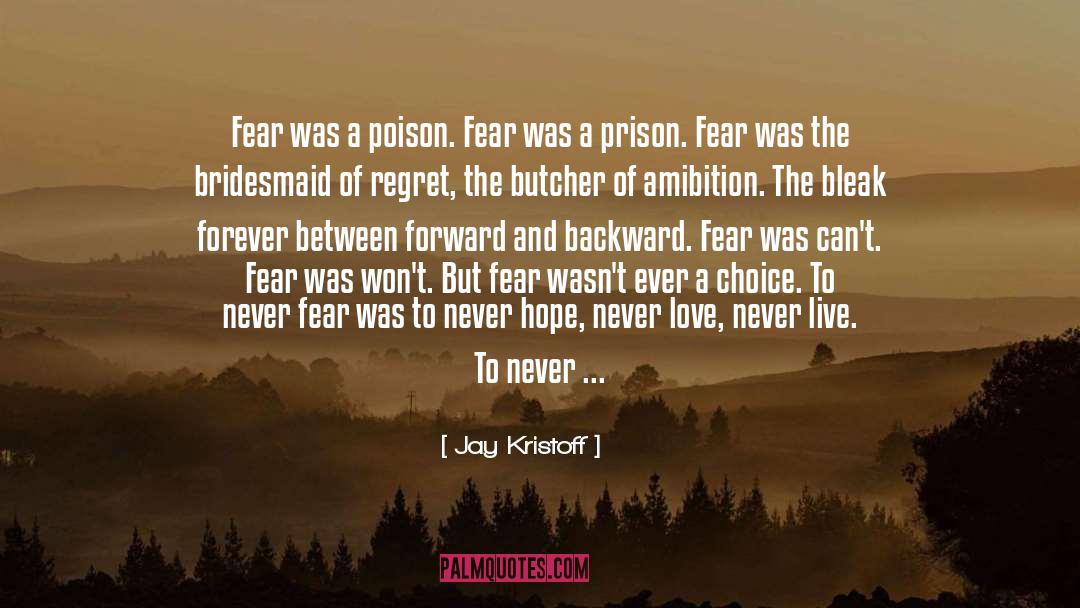 Jay Kristoff Quotes: Fear was a poison. Fear