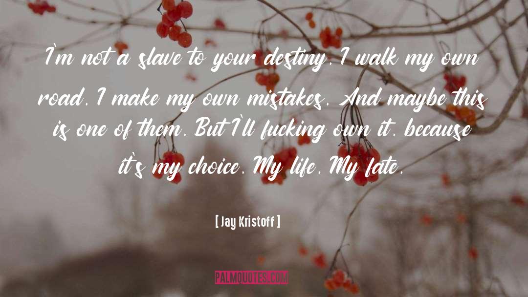 Jay Kristoff Quotes: I'm not a slave to