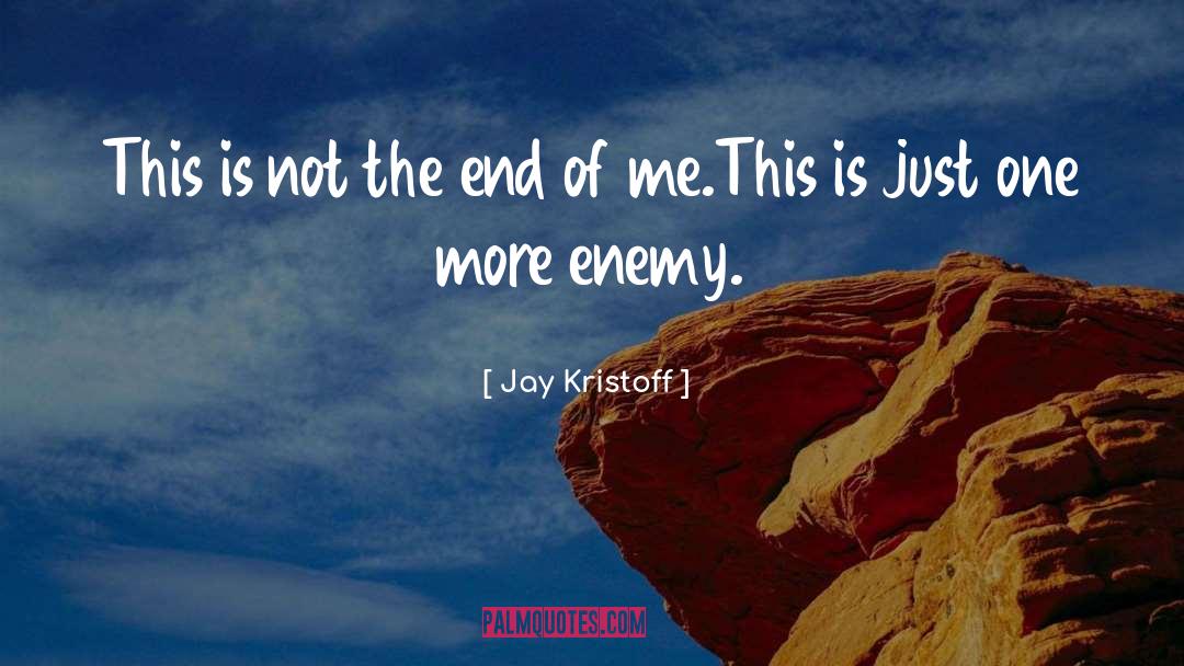 Jay Kristoff Quotes: This is not the end