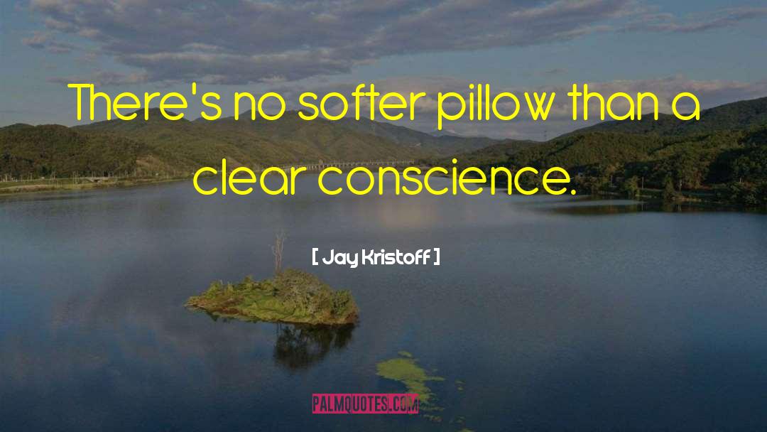 Jay Kristoff Quotes: There's no softer pillow than