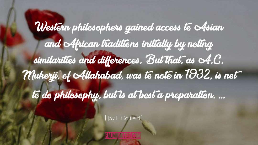 Jay L. Garfield Quotes: Western philosophers gained access to