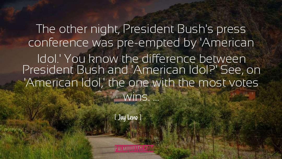 Jay Leno Quotes: The other night, President Bush's