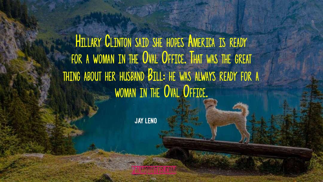 Jay Leno Quotes: Hillary Clinton said she hopes