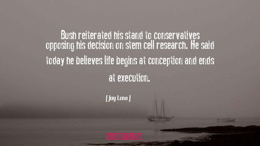 Jay Leno Quotes: Bush reiterated his stand to