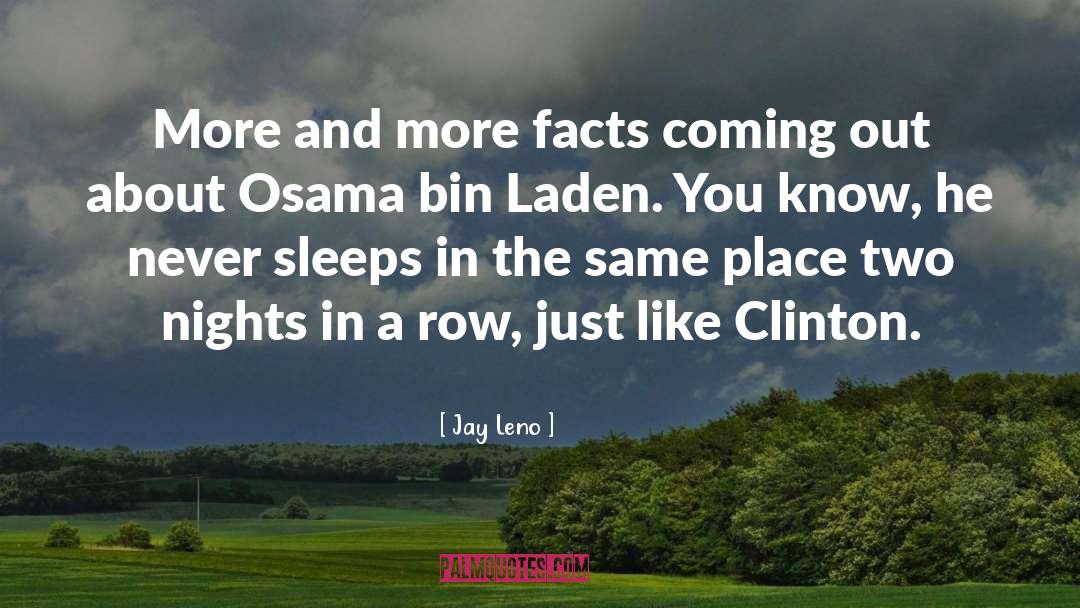Jay Leno Quotes: More and more facts coming