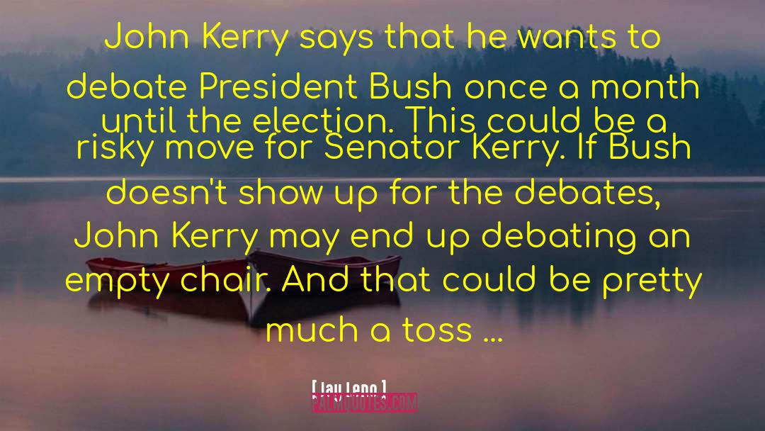 Jay Leno Quotes: John Kerry says that he