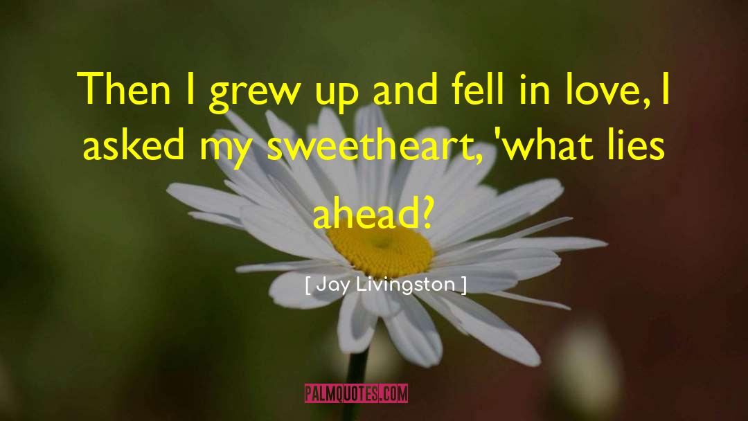 Jay Livingston Quotes: Then I grew up and