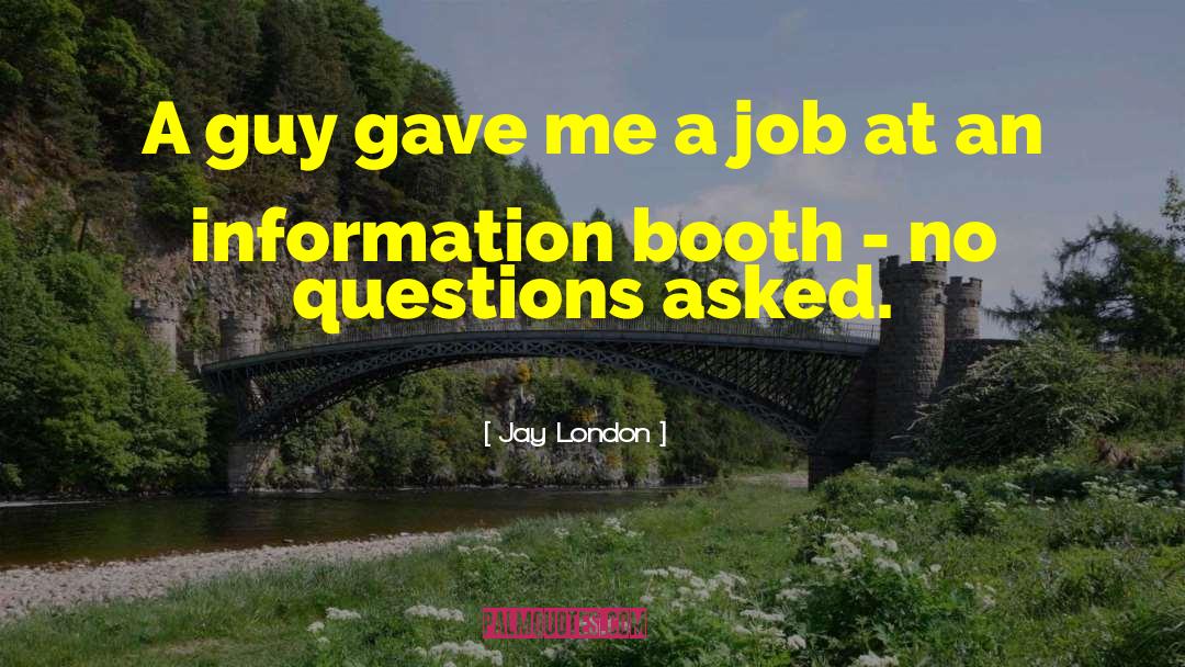 Jay London Quotes: A guy gave me a