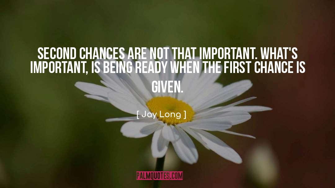 Jay Long Quotes: Second chances are not that