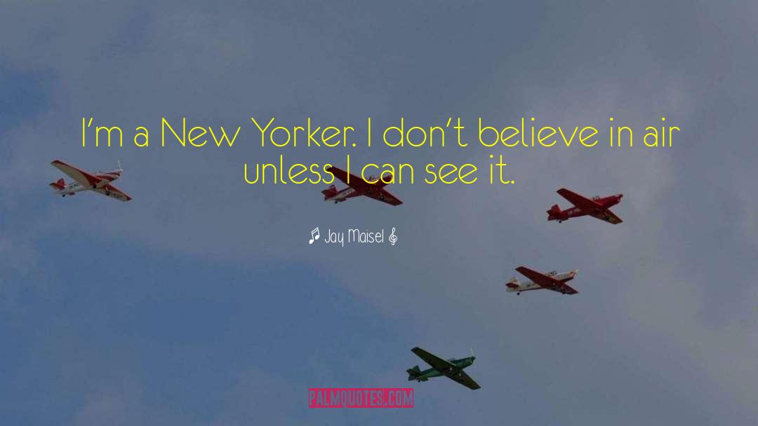 Jay Maisel Quotes: I'm a New Yorker. I