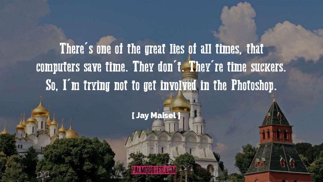 Jay Maisel Quotes: There's one of the great