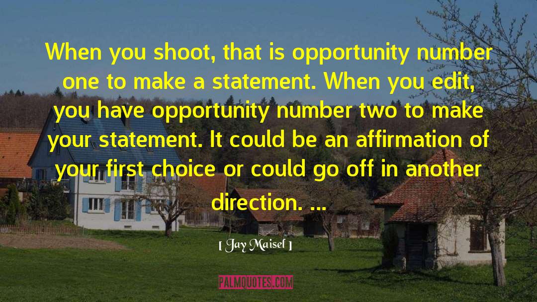 Jay Maisel Quotes: When you shoot, that is