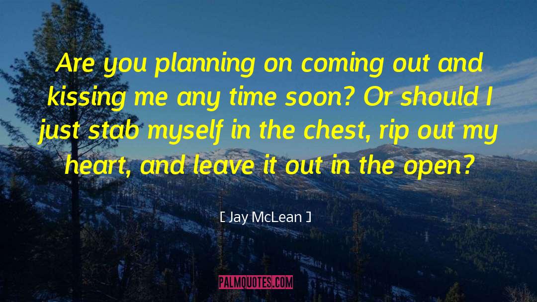 Jay McLean Quotes: Are you planning on coming