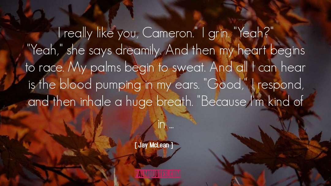 Jay McLean Quotes: I really like you, Cameron.