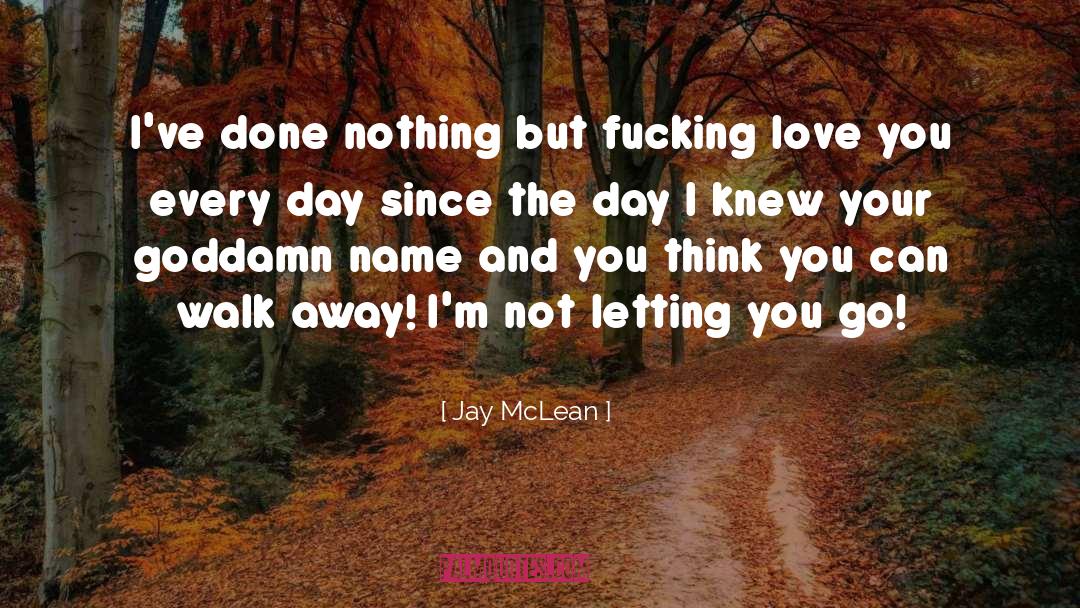 Jay McLean Quotes: I've done nothing but fucking