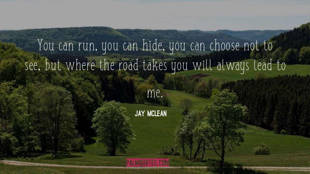 Jay McLean Quotes: You can run, you can