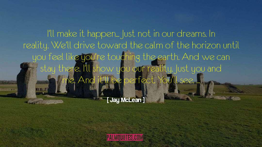 Jay McLean Quotes: I'll make it happen... Just