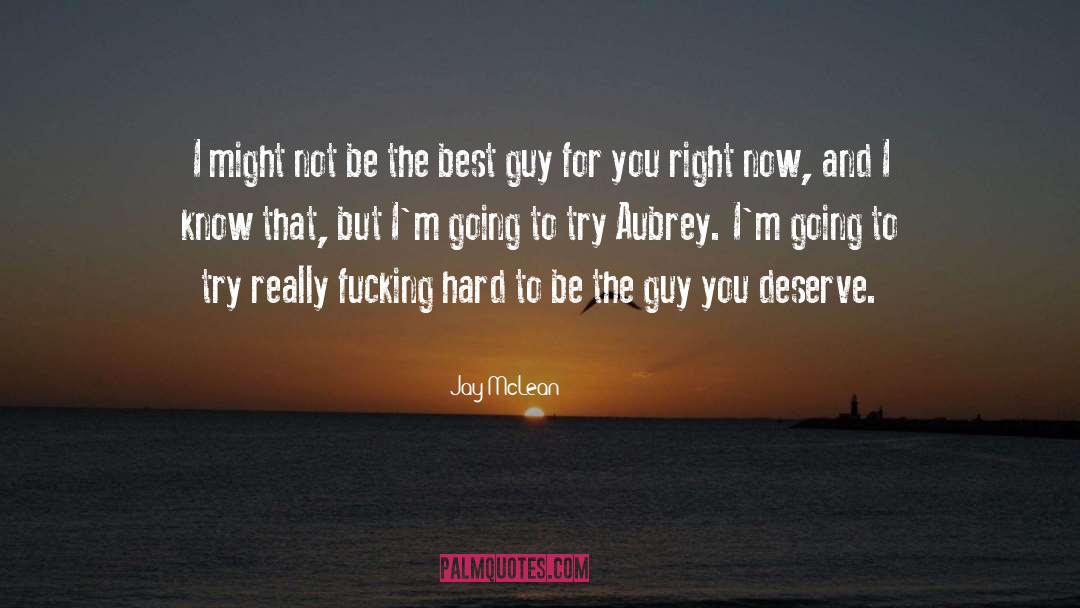 Jay McLean Quotes: I might not be the