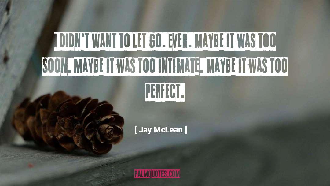 Jay McLean Quotes: I didn't want to let