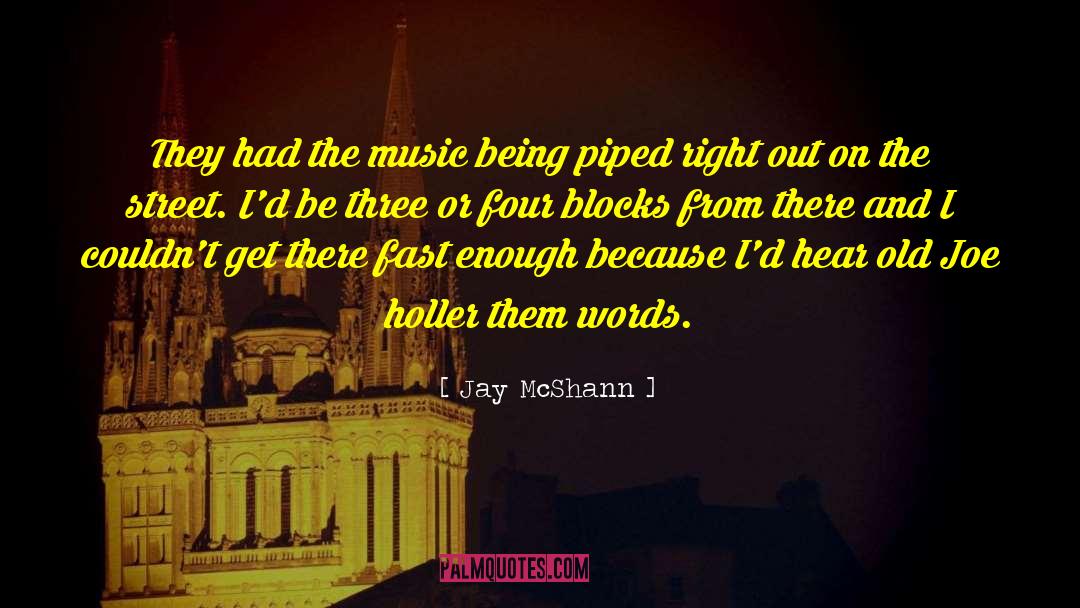 Jay McShann Quotes: They had the music being