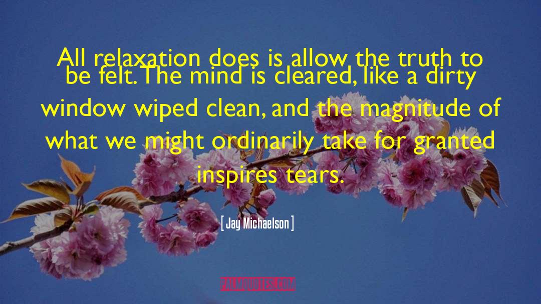 Jay Michaelson Quotes: All relaxation does is allow