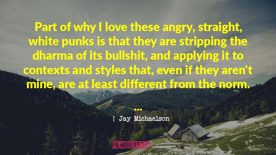 Jay Michaelson Quotes: Part of why I love