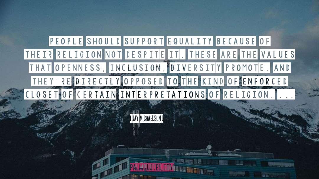 Jay Michaelson Quotes: People should support equality because