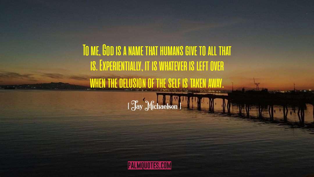 Jay Michaelson Quotes: To me, God is a