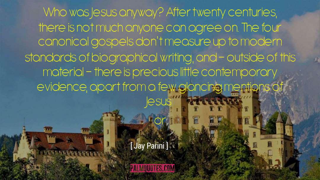 Jay Parini Quotes: Who was Jesus anyway? After