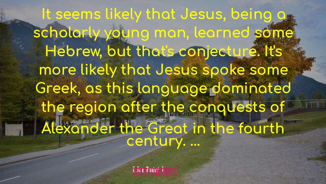Jay Parini Quotes: It seems likely that Jesus,