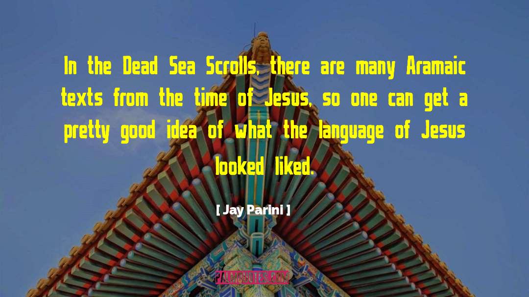 Jay Parini Quotes: In the Dead Sea Scrolls,
