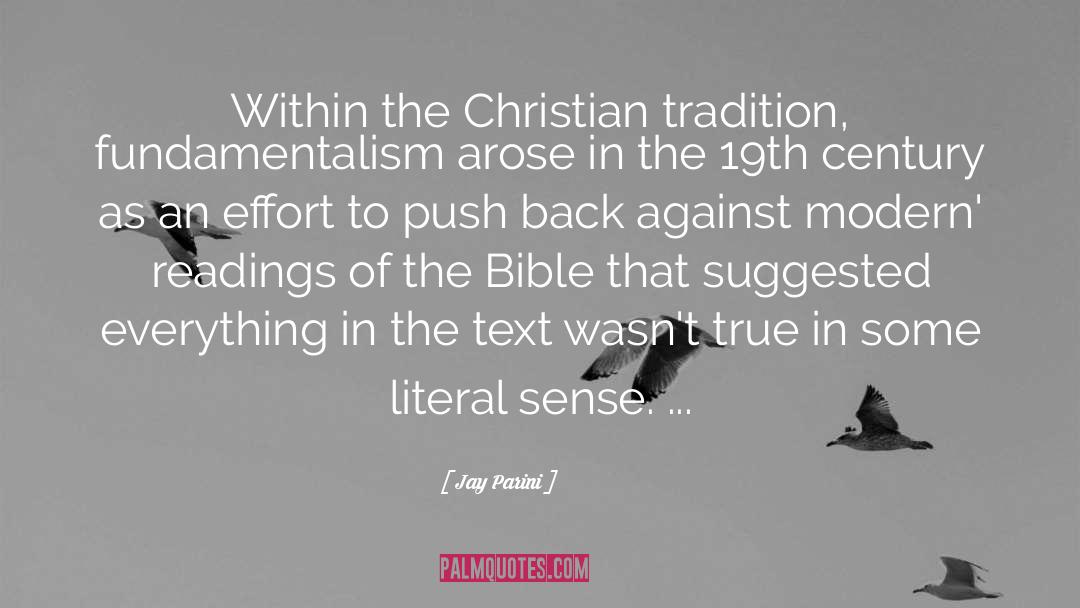 Jay Parini Quotes: Within the Christian tradition, fundamentalism