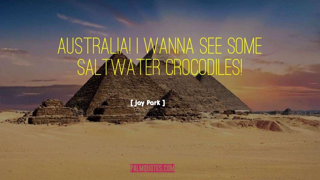 Jay Park Quotes: Australia! I wanna see some