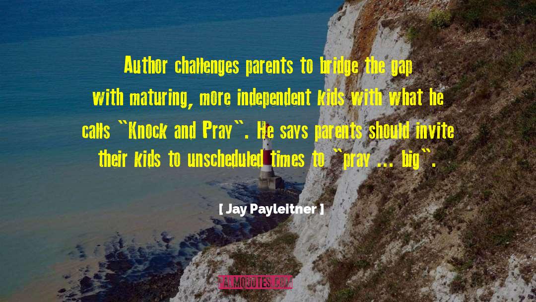 Jay Payleitner Quotes: Author challenges parents to bridge