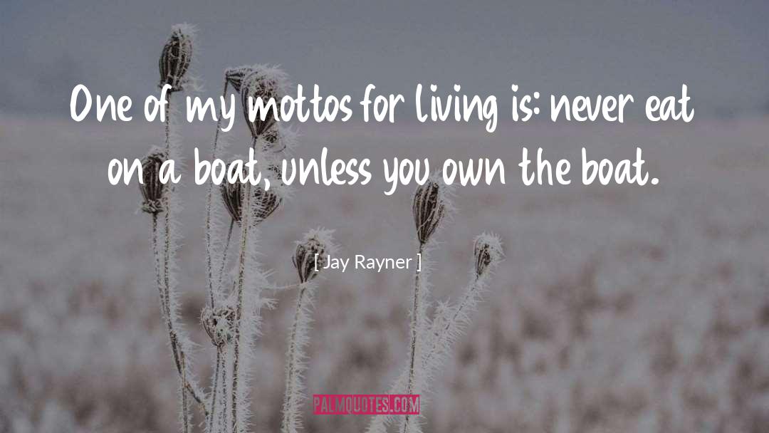 Jay Rayner Quotes: One of my mottos for