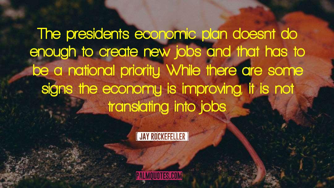 Jay Rockefeller Quotes: The president's economic plan doesn't