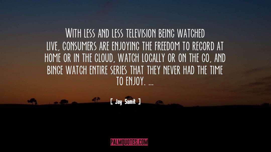 Jay Samit Quotes: With less and less television